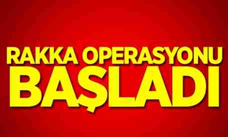 Rakka Operasyonu Başladı!