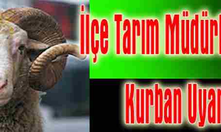 İlçe Tarım’dan Kurban Uyarısı..
