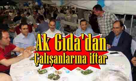 Ak Gıda Çalışanları İftar’da Buluştu