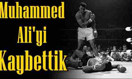 Muhammed Ali’yi kaybettik!