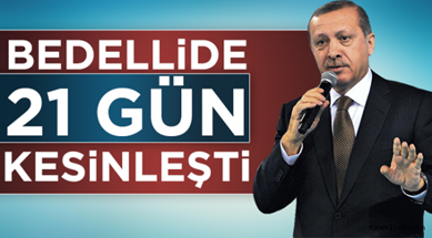 Bedelli’de 21 Gün Kesinleşti