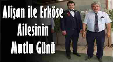 Alişan ile Erköse Ailelerinin Mutlu Günü