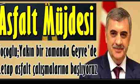 Toçoğlu’ndan 2.Etap Asfalt Müjdesi