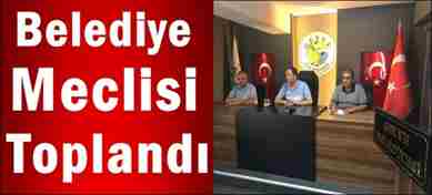 Geyve Belediyesi Meclisi toplandı