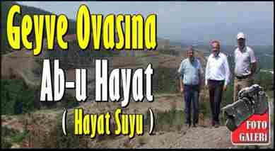 Geyve Ovasına Ab-u Hayat (Hayat Suyu)..