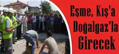 Eşme Doğalgaz’la Tanışıyor..