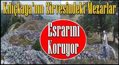 Kılıçkaya’nın Zirvesinde ” Baş Erenler ” Mezarları…