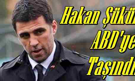 Hakan Şükür ABD’ye taşındı