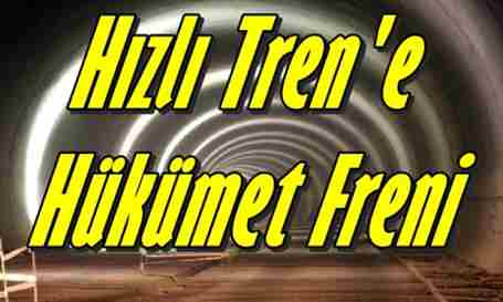 Hızlı Tren’e Hükümet Freni