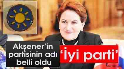 Türk Siyasetinde Yeni Dönem.. Akşener’in Partisi Kuruldu