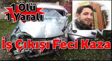 İş Çıkışı Feci Kaza.. Aracın İçinde Sıkıştı.1 Ölü