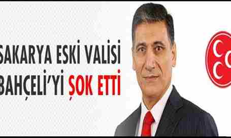 Sakarya Eski Valisi Bahçeli’yi Şok Etti