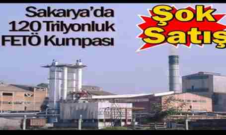 Sakarya’da 120 Trilyonluk FETÖ Kumpası