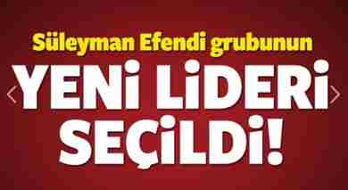 Süleymancı Cemaatinin Yeni Lideri Belli Oldu