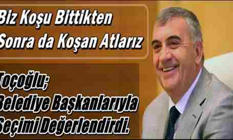 Toçoğlu; Biz Koşu Bittikten Sonra da Koşan Atlarız